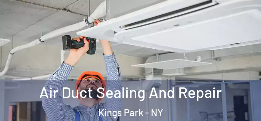  Air Duct Sealing And Repair Kings Park - NY