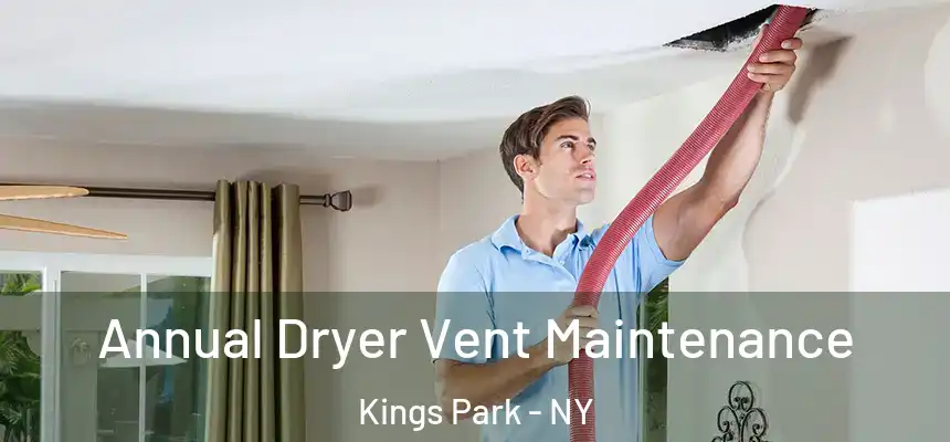  Annual Dryer Vent Maintenance Kings Park - NY