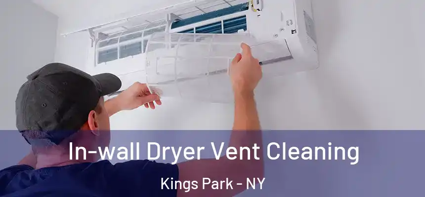  In-wall Dryer Vent Cleaning Kings Park - NY