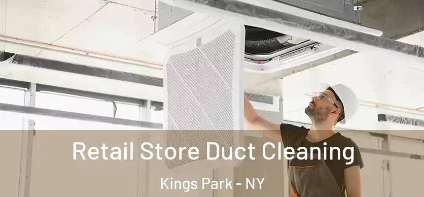  Retail Store Duct Cleaning Kings Park - NY
